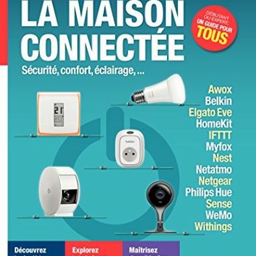 TÉLÉCHARGER Le guide pratique de la maison connectée: Sécurité, confort, éclairage (Série Hig