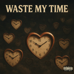 Waste My Time