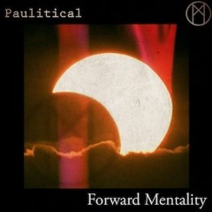 Paulitical / Forward Mentality