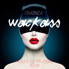 Wackass (House of Prayers Remix)