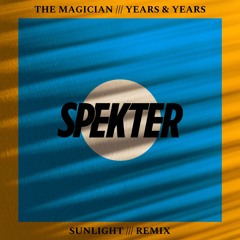 THE MAGICIAN - SUNLIGHT (FEAT. YEARS & YEARS) (SPEKTER REMIX)