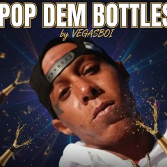 V3GASBOi Pop Dem Bottle's