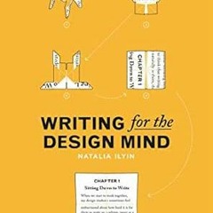 [Read] KINDLE PDF EBOOK EPUB Writing for the Design Mind by Natalia Ilyin 📝