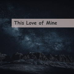 This Love of Mine