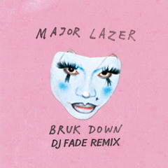 MAJOR LAZER - BRUK DOWN - (DJ FADE REMIX) CLEAN