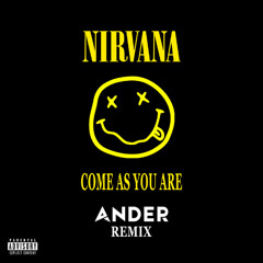 Nirvana - Come As You Are (Ander Remix)