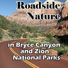 GET KINDLE 📪 Explore Roadside Nature: in Bryce Canyon National Park and Zion Nationa