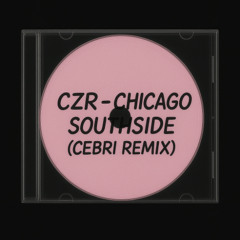CZR - Chicago SouthSide (CeBri Remix)