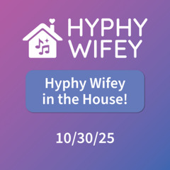 Hyphy Wifey in the House!: 10/30/25