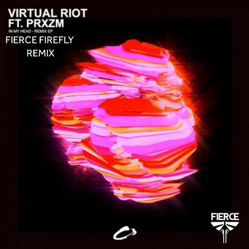 Virtual Riot - In My Head Ft. PRXZM (Fierce Firefly Remix) 2017