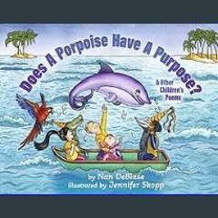 [READ EBOOK]$$ 🌟 Does a Porpoise Have a Purpose? <(DOWNLOAD E.B.O.O.K.^)