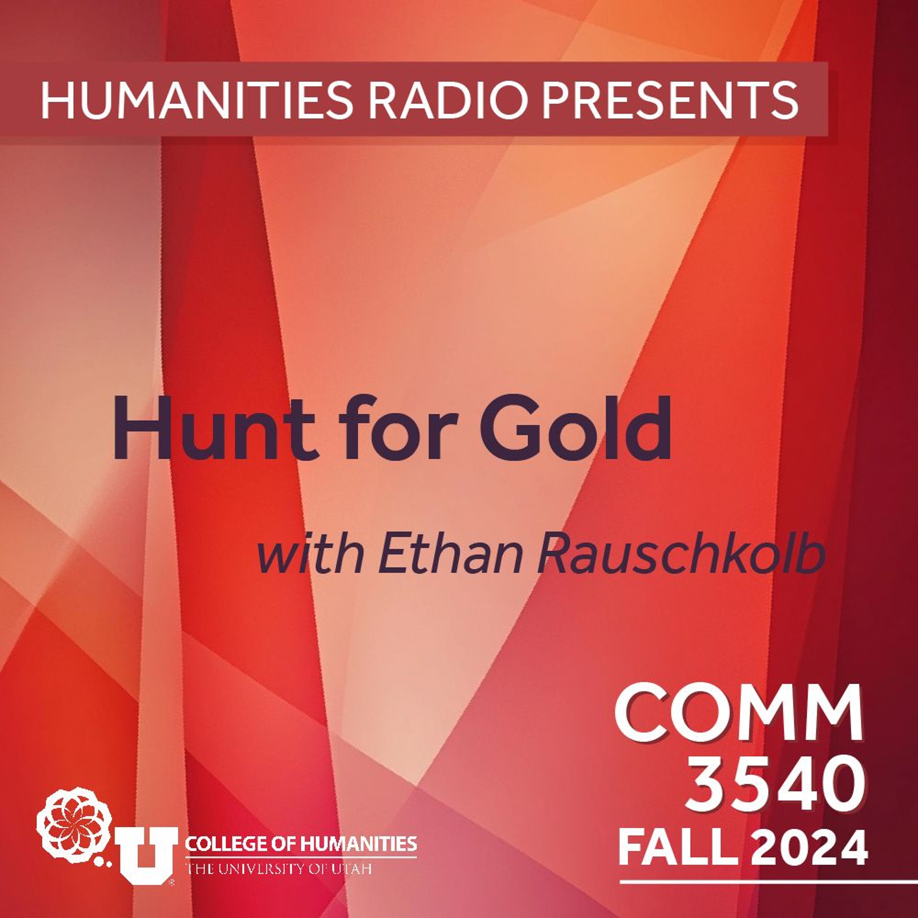Humanities Radio Presents Comm 3540: Hunt For Gold