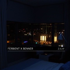 3 A.M. - Ferbient x Benner