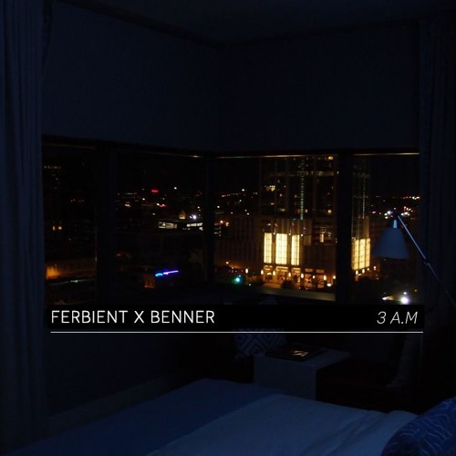 3 A.M. - Ferbient x Benner