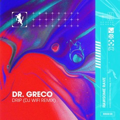 DR. GRECO - DRIP (DJ WIFI Remix) [RR003R]