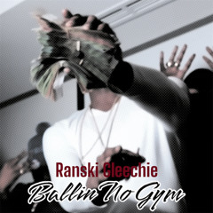 Ranski Gleechie - Ballin No Gym (Prod. @Dirty__Vans) [VIDEO IN DESCRIPTION]