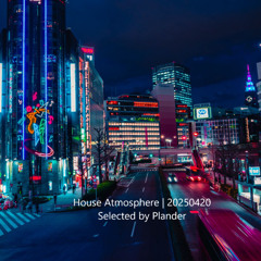 House Atmosphere | 20250420