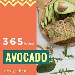 View [EPUB KINDLE PDF EBOOK] Avocado Recipes 365: Enjoy 365 Days With Amazing Avocado Recipes In You