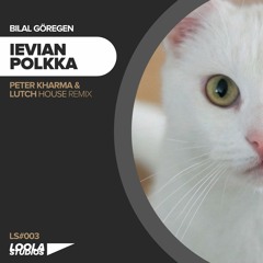 Bilal Göregen - Ievan Polkka (Peter Kharma & LUTCH House Remix)