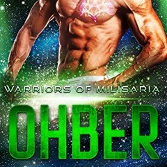 [FREE] PDF 🖊️ Ohber: Warriors of Milisaria (A Sci-Fi Alien Abduction Romance) by  Ce