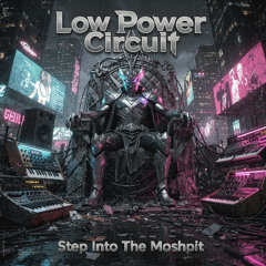 Low Power Circuit - Step Into The Moshpit