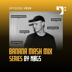 Banana Mash #019 — Nøgs