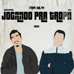Related tracks: Jogando pra Tropa (EBONNE & PH remix)