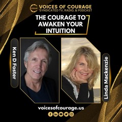 #VOC 296 | The Courage to Awaken Your Intuition | Linda Mackenzie | Ken D Foster