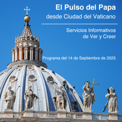 Bloque 3 El Pulso del Papa 14/09/2025