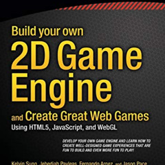 download PDF 📝 Build your own 2D Game Engine and Create Great Web Games: Using HTML5