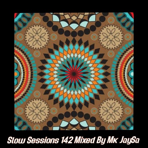 Slow Sessions 142 Mixed By Mk JaySa (ZA)