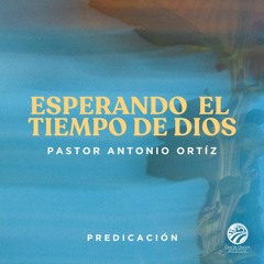 Antonio Ortíz - Esperando el tiempo de Dios