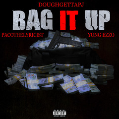 BAG IT UP FT PACOTHELYRICIST X YUNGEZZO