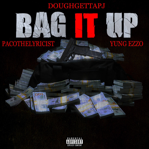 BAG IT UP FT PACOTHELYRICIST X YUNGEZZO