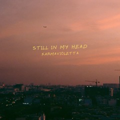 still in my head