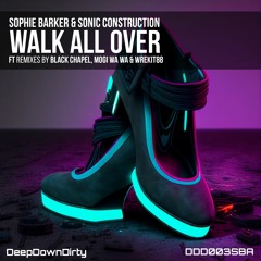 Walk All Over (Original Mix) by Sophie Barker & Sonic Construction