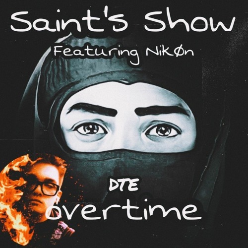 Saint's Show "Overtime" ft NikØn
