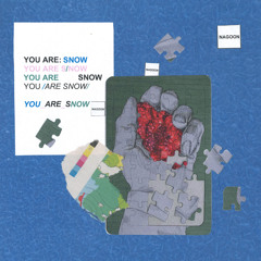 You Are Snow
