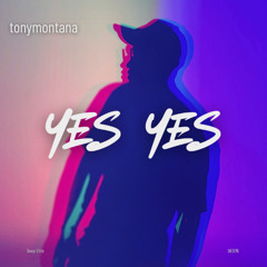 tonymontana - Yes Yes (Original Mix)
