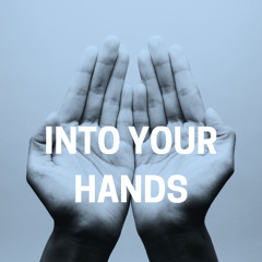 Into Your Hands | Dale Trumbore