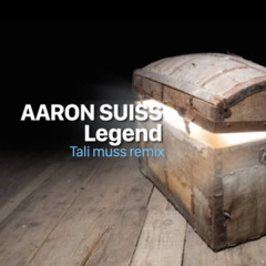 Aaron Suiss - Legend (Tali Muss Remix)