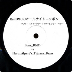 Run DMCのオールナイトニッポン（ゲスト：スティーヴン・タイラー＆ジョー・ペリー）/ Run DMC vs Herb Alpert's Tijuana Brass