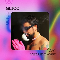 VeludoCast.07 || Glico