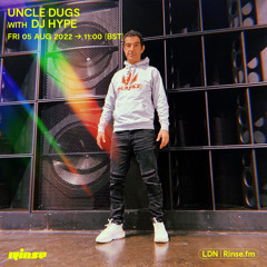 Uncle Dugs with DJ Hype - 05 August 2022