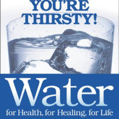 READ EPUB 📝 Water for Health, for Healing, for Life: You're Not Sick, You're Thirsty