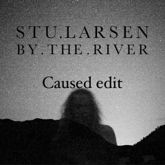 Stu Larsen - By the river demo (Caused edit)