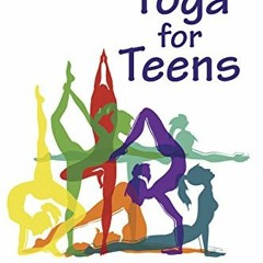 READ [KINDLE PDF EBOOK EPUB] Yoga for Teens by  Shawna Schenk 🖍️