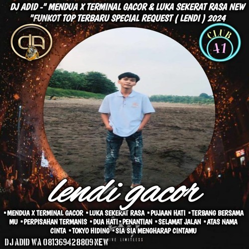 DJ ADID -''MENDUA X TERMINAL GACOR & LUKA SEKERAT RASA NEW''FUNKOT (LENDI)2024