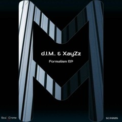d.I.M.. & XayZz - Formalism (3am Mix) [Soul Cinema Records]