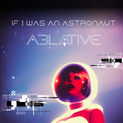 If I Was An Astronaut